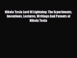 EBOOK ONLINE Nikola Tesla Lord Of Lightning: The Experiments Inventions Lectures Writings