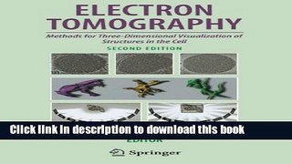 Read Electron Tomography: Methods for Three-Dimensional Visualization of Structures in the Cell