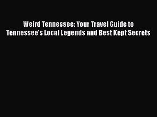 Download Video: FREE PDF Weird Tennessee: Your Travel Guide to Tennessee's Local Legends and Best Kept Secrets#