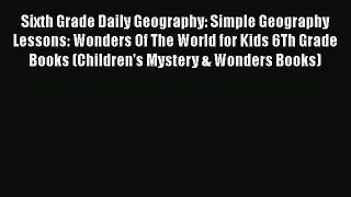 READ book Sixth Grade Daily Geography: Simple Geography Lessons: Wonders Of The World for