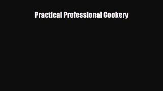 FREE DOWNLOAD Practical Professional Cookery READ ONLINE