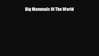 FREE DOWNLOAD Big Mammals Of The World  DOWNLOAD ONLINE