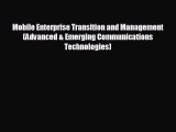 complete Mobile Enterprise Transition and Management (Advanced & Emerging Communications Technologies)