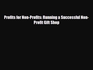 there is Profits for Non-Profits: Running a Successful Non-Profit Gift Shop