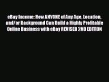 different  eBay Income: How ANYONE of Any Age Location and/or Background Can Build a Highly