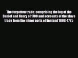 complete The forgotten trade: comprising the log of the Daniel and Henry of 1700 and accounts