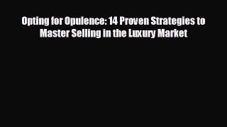 there is Opting for Opulence: 14 Proven Strategies to Master Selling in the Luxury Market