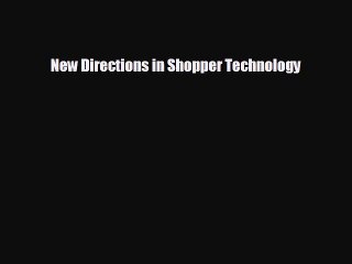 behold New Directions in Shopper Technology