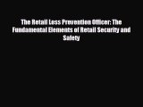 EBOOK ONLINE The Retail Loss Prevention Officer: The Fundamental Elements of Retail Security