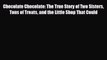 READ book Chocolate Chocolate: The True Story of Two Sisters Tons of Treats and the Little