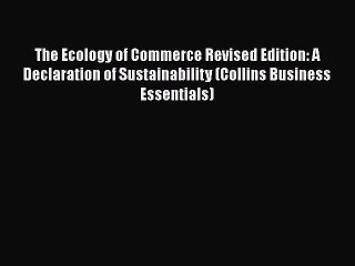 READ book  The Ecology of Commerce Revised Edition: A Declaration of Sustainability (Collins