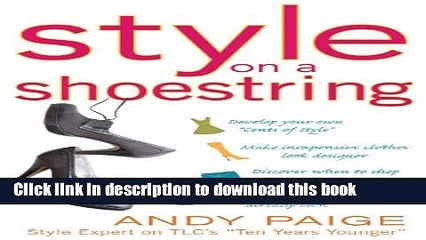 [PDF] Style on a Shoestring: Develop Your Cents of Style and Look Like a Million without Spending