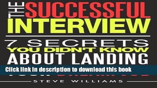 Read Books Interview: The Successful Interview - 7 Secrets You Didn t Know About Landing Your