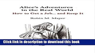 Read Books Alice s Adventures in the Real World: How to Get a Job... and Keep It E-Book Free