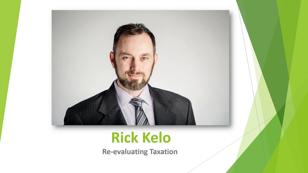 Rick Kelo- Re-evaluating Taxation