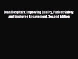 Popular book Lean Hospitals: Improving Quality Patient Safety and Employee Engagement Second