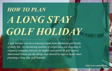 Tips to plan a long stay golf vacation