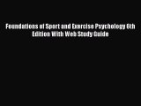 complete Foundations of Sport and Exercise Psychology 6th Edition With Web Study Guide