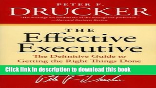 Read Books The Effective Executive: The Definitive Guide to Getting the Right Things Done