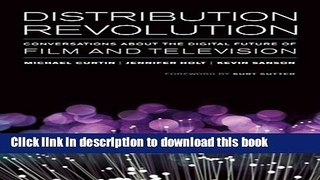 Read Distribution Revolution: Conversations about the Digital Future of Film and Television Ebook