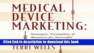 Read Medical Device Marketing: Strategies, Gameplans   Resources for Successful Product Management