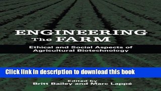 Read Engineering the Farm: The Social And Ethical Aspects Of Agricultural Biotechnology  Ebook