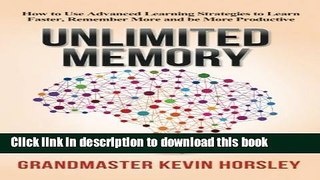 Read Books Unlimited Memory: How to Use Advanced Learning Strategies to Learn Faster, Remember