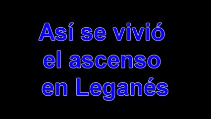 LEGANÉS FUÉ UNA FIESTA CUANDO EL "LEGA" SUBIÓ A PRIMERA