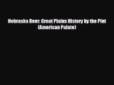 Read hereNebraska Beer: Great Plains History by the Pint (American Palate)