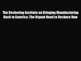 Enjoyed read The Reshoring Institute on Bringing Manufacturing Back to America: The Urgent