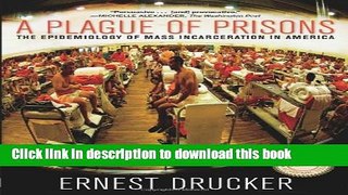 [PDF] A Plague of Prisons: The Epidemiology of Mass Incarceration in America [Read] Online