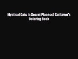 READ book Mystical Cats in Secret Places: A Cat Lover's Coloring Book READ ONLINE