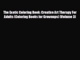 Read hereThe Exotic Coloring Book: Creative Art Therapy For Adults (Coloring Books for Grownups)