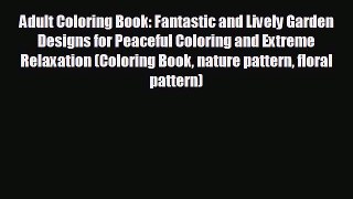 Read hereAdult Coloring Book: Fantastic and Lively Garden Designs for Peaceful Coloring and