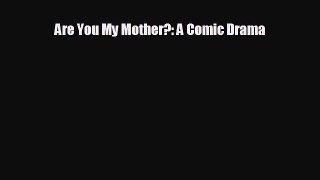 different  Are You My Mother?: A Comic Drama