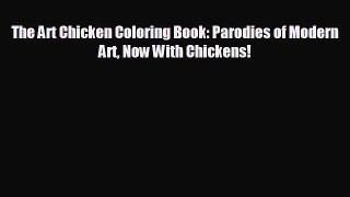For you The Art Chicken Coloring Book: Parodies of Modern Art Now With Chickens!