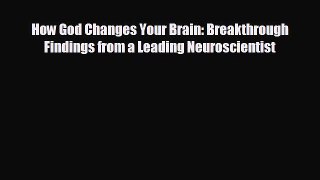 different  How God Changes Your Brain: Breakthrough Findings from a Leading Neuroscientist