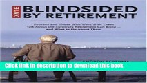 Books Don t Be Blindsided by Retirement: Retirees and Those Who Work with Them Talk About the