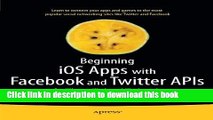 Ebook Beginning iOS Apps with Facebook and Twitter APIs: for iPhone, iPad, and iPod touch Full