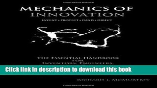 Download  Mechanics of Innovation: The Essential Handbook for Inventors, Engineers, Scientists,