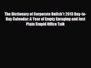 Enjoyed read The Dictionary of Corporate Bullsh*t 2013 Day-to-Day Calendar: A Year of Empty