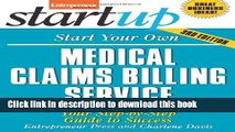 Ebook Start Your Own Medical Claims Billing Service: Your Step-By-Step Guide to Success (StartUp