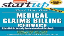 Ebook Start Your Own Medical Claims Billing Service: Your Step-By-Step Guide to Success (StartUp
