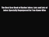 Enjoyed read The Best Ever Book of Barber Jokes: Lots and Lots of Jokes Specially Repurposed