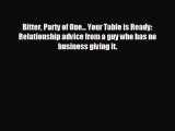 Popular book Bitter Party of One... Your Table is Ready: Relationship advice from a guy who