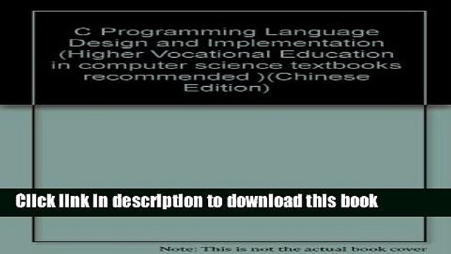 Books C Programming Language Design and Implementation (Higher Vocational Education in computer