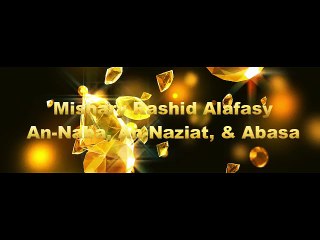 Surah An-Naba, An-Naziat, & Abasa By Syaikh Mishary Rashid