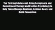 complete The Thriving Adolescent: Using Acceptance and Commitment Therapy and Positive Psychology