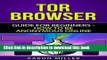 Read TOR browser: Guide for Beginners - How to Be Anonymous Online PDF Online