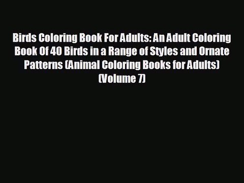 READ book Birds Coloring Book For Adults: An Adult Coloring Book Of 40 Birds in a Range of